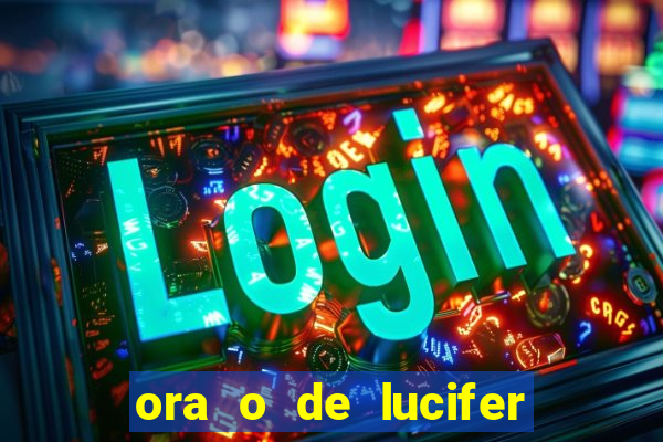 ora o de lucifer para ganhar na mega sena